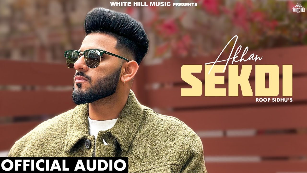 Akhan Sekdi Lyrics | Roop Sidhu