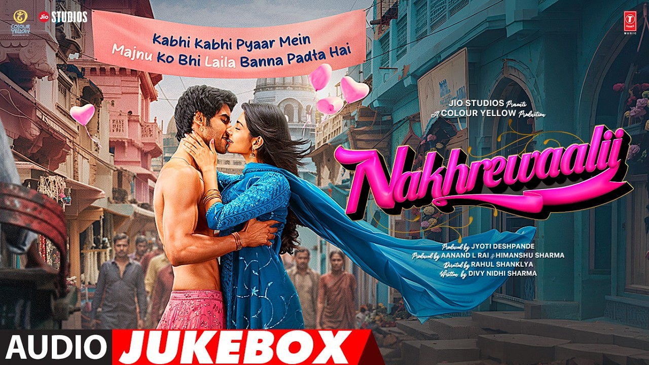 Nakhrewaalii (Full Album) | Tanishk Bagchi | Vayu | Papon | Jasleen Royal | Tushar Joshi