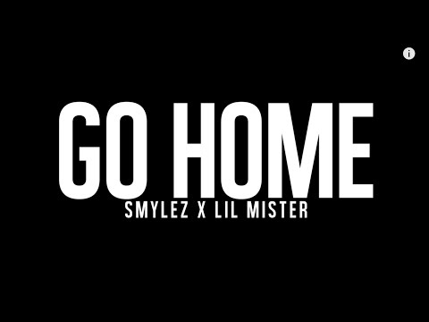 Smylez - "Go Home" Ft Lil Mister (Music Video)