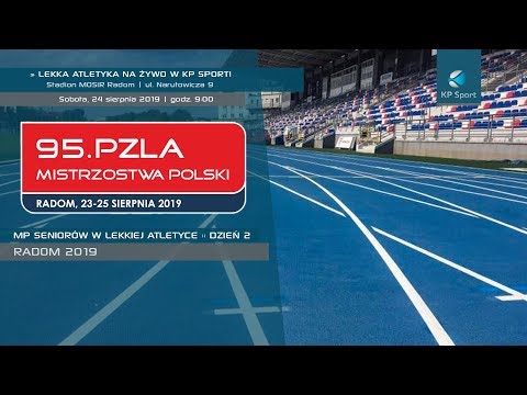 95. Mistrzostwa Polski Seniorów w Lekkiej Atletyce - Radom / LIVE / Dzień 2 [24.08.2019]