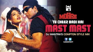 Mohra - Tu Cheez Badi Hai Mast Mast [Dj Mantra's Compton Style Mix]