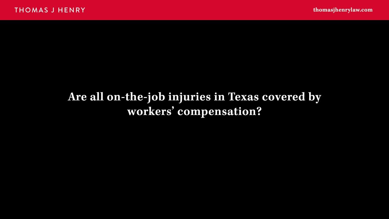 Are All On-the-Job Injuries in Texas Covered by Workers’ Compensation?