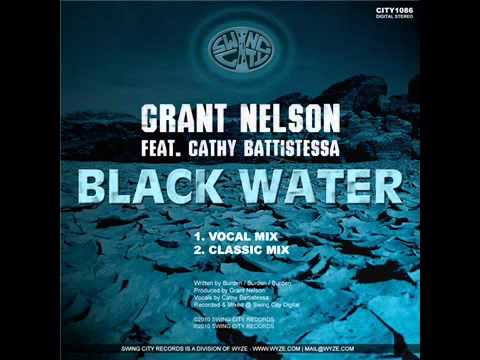 Grant Nelson feat  Cathy Battistessa   Black Water Vocal Mix)