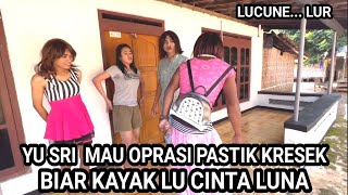 Download lagu YU SRI MAU OPRASI PLASTIK KRESEK BIAR  CANTIK KAYAK LU CINTA LUNA - Ngakak Lur mp3
