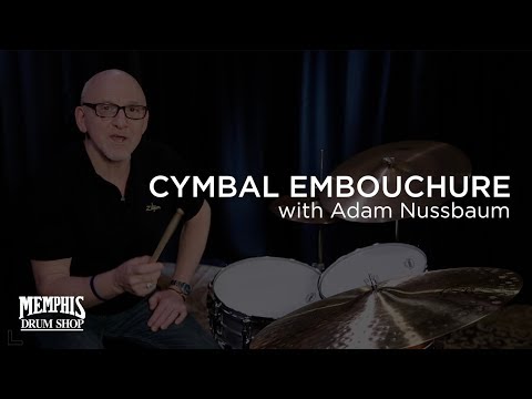 Adam Nussbaum - Cymbal Embouchure - Memphis Drum Shop