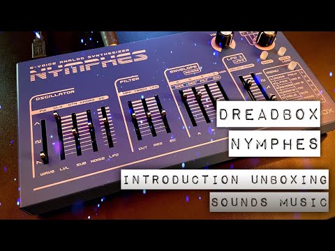 Dreadbox NYMPHES 6 voice analog synth || introduction, unboxing, sounds, and music