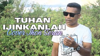 Download lagu TUHAN IZINKANLAH II Jhon Seran Cover mp3 Download lagu TUHAN IZINKANLAH II Jhon Seran Cover mp3