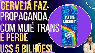 Cerveja contrata garota propaganda trans e perde US$5 bilhões!