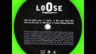 Therapy? ~ LoOse (Photek Remix)