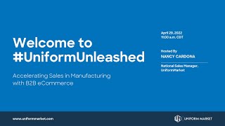 Webinar | #UniformUnleashed | Accelerating Sales in Manufacturing with