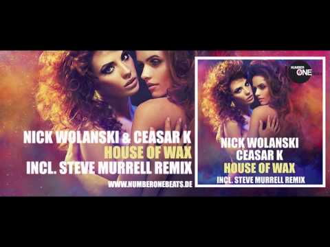 Nick Wolanski & Ceasar K - House Of Wax (Steve Murrell Remix) Video Edit