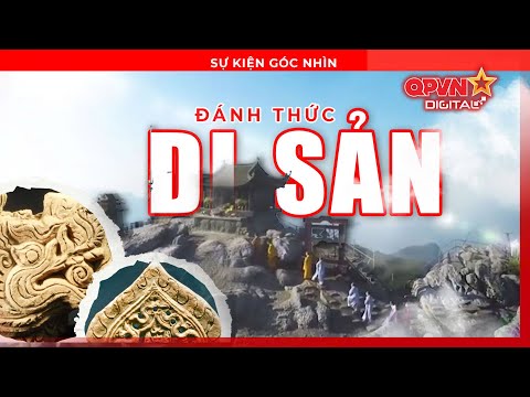 Đánh Thức Di Sản — Yên Tử, Vĩnh Nghiêm, Côn Sơn Kiếp Bạc trở thành Di sản Thế giới