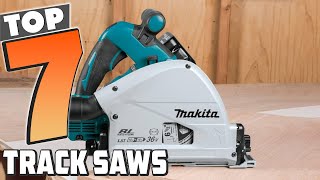 7 Must-Have Track Saws for Any Woodworking Project