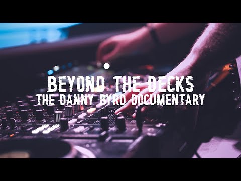 Beyond the Decks: The Danny Byrd Documentary