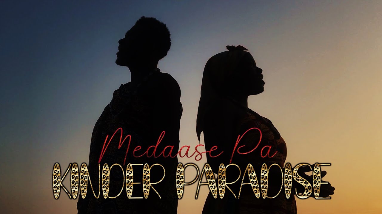 KINDER PARADISE (MEDAASE PA SONG)