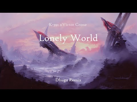 Lonely World - K-391 x Victor Crone (Dhugo Remix)