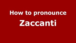 How to pronounce Zaccanti