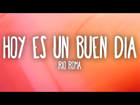 Rio Roma - Hoy Es un Buen Dia (Letra/Lyrics)