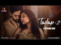 Tadap 02 Part 01 Streaming Now Exclusively On Atrangii App Lovestory