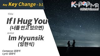 If I Hug You - lm Hyunsik (b1 Ver.)ㆍ너를 안고 있으면 임현식 [K-POP MR★Musicen]