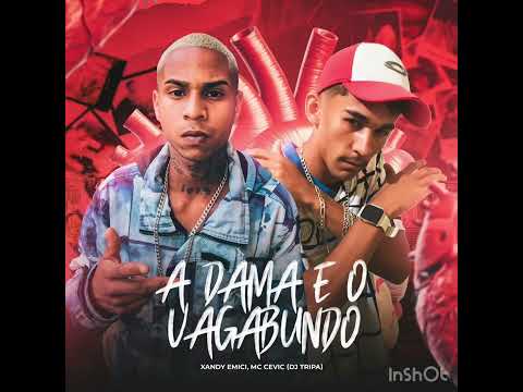 XANDY EMICI E MC CEVIC - A DAMA E O VAGABUNDO | PROD. DJ TRIPA |