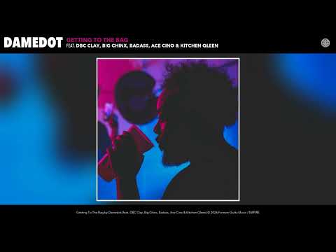 GETTING TO THE BAG (feat. DBC Clay, Big Chinx, Badass, Ace Cino & Kitchen Qleen)