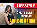 Aarushi Handa Lifestyle MTV Splitsvilla 11 Contestants