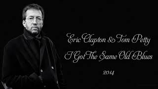 Eric Clapton &amp; Tom Petty - I Got The Same Old Blues (Songwriter J. J. Cale) (2014)
