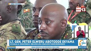 Abajaasi Bongedde Okudduka mu Magye, Lt. Gen . Elweru Ayagala Ensonga Ebaddusa Enoonyerezebweko