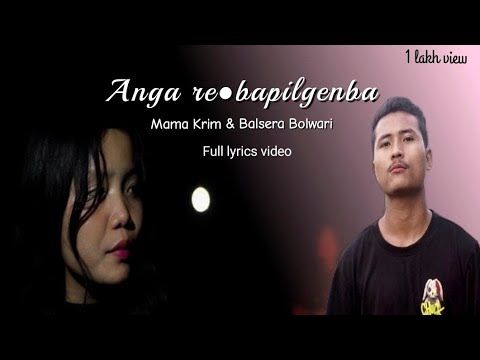 Anga re•bapilgenba full lyrics ll Mama Krim & Balsera Bolwari