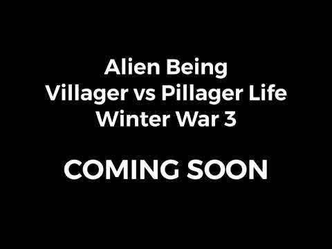 Alien Being Villager vs Pillager Life Winter War 3 COMING SOON