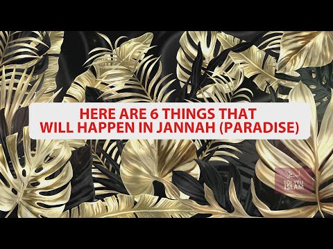 6 Things That Will happen in jannah (paradise)