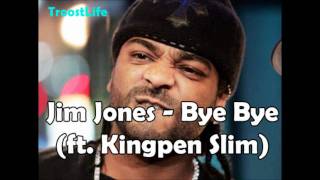 Jim Jones - Bye Bye (ft. Kingpen Slim) [HQ] [April 2011]