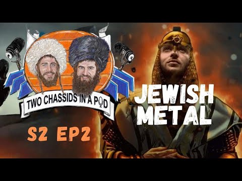 Jewish Metal (Music) - Two Chassids In A Pod EP. 31