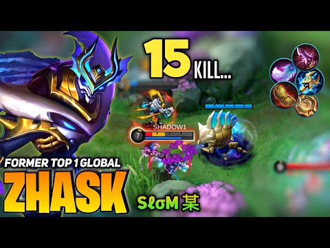 15 KILL! Zhask Instant Delete Enemies! [Former Top 1 Global Zhask] by sℓσм 某 - Mobile Legend