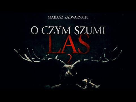 O czym szumi las cz. 2/2 - CreepyPasta [PL]