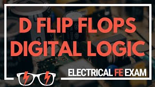Mastering the D Flip Flop for Digital Logic Circuits for the NCEES® Electrical and Computer FE Exam
