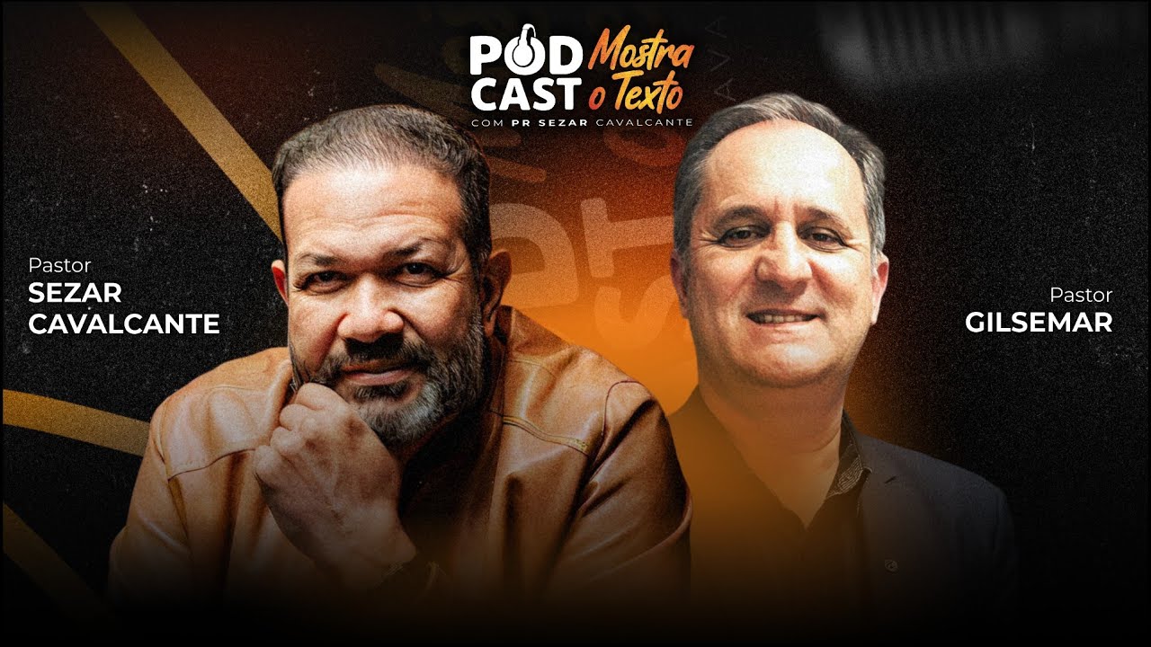 ( AO VIVO ) PODCAST MOSTRA O TEXTO - PR.SEZAR CAVALCANTE CONVERSA COM PR GILSEMAR SILVA - 19/12/25