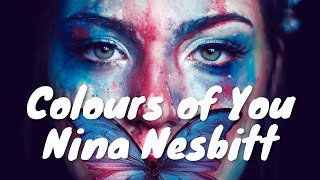 Nina Nesbitt – Colours of You (Lyrics) 💗♫
