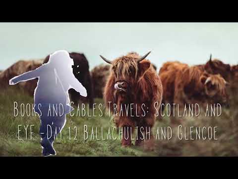Books and Cables Travel: Scotland and EYF - Day 12 Ballachulish and Glencoe