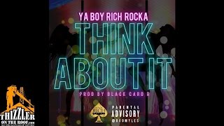 Ya Boy Rich Rocka - Think About It (Prod. Black Card R) [Thizzler.com]