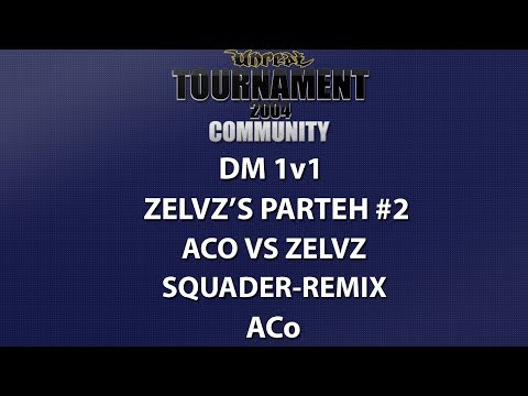 UT2004 DM 1v1 - zelvz's Parteh #2 - ACo vs zelvz - Squader-Remix - ACo