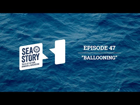 Ep. 47 Ballooning | Sea Story Podcast - When Plans Blowup In Your Face
