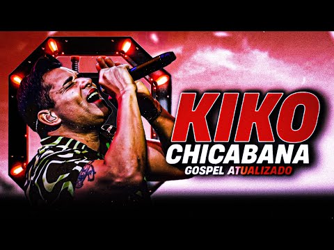 KIKO CHICABANA | GOSPEL ATUALIZADO 2025 SÓ AS MAS TOCADAS 💥