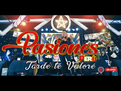 TARDE TE VALORE - JEAN TARMA - PASIONES PERU (Tunantada - En Vivo)