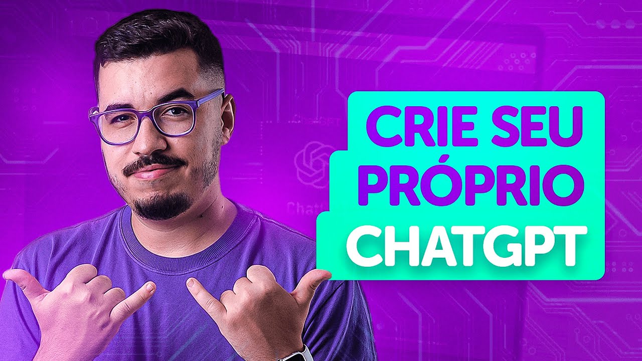 Passo a passo para construir um ChatGPT personalizado
