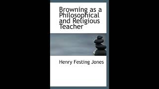 Browning as a Philosophical and Religious Teacher
