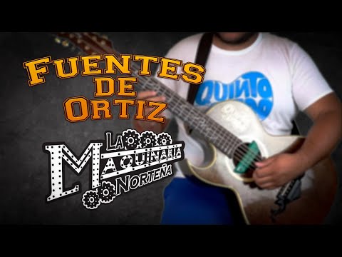 Fuentes De Ortiz - La Maquinaria Norteña