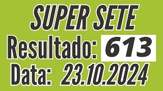 SUPER SETE de hoje, Resultado Super Sete de 23/10, Resultado do Super Sete 613 de hoje,
