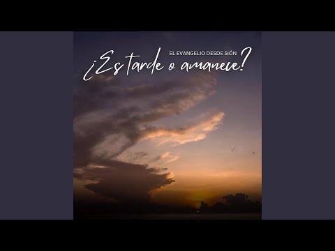 ¿es Tarde O Amanece - El Evangelio desde Sión